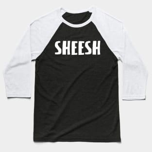 SHEESH Baseball T-Shirt